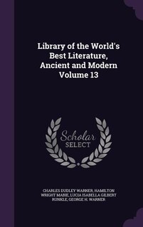 Library of the World's Best Literature, Ancient and Modern Volume 13