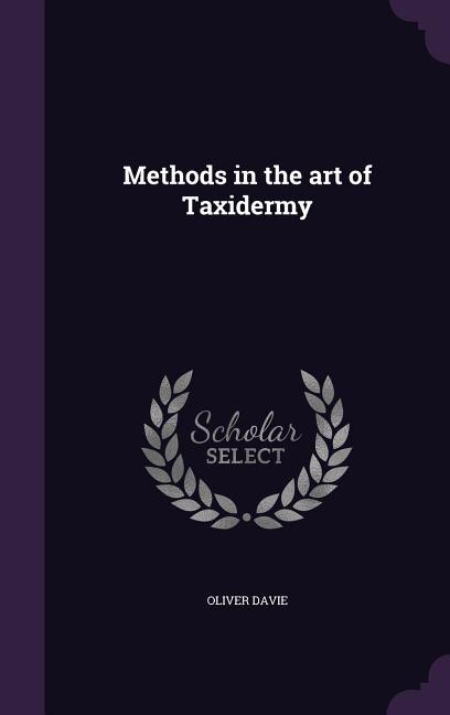Methods in the art of Taxidermy