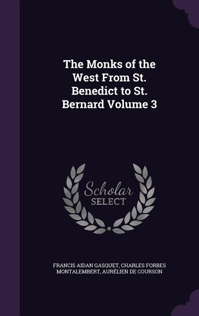 Front cover_The Monks of the West From St. Benedict to St. Bernard Volume 3