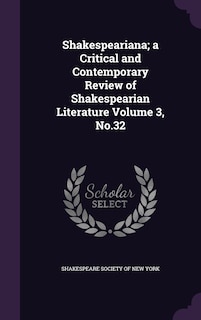 Couverture_Shakespeariana; a Critical and Contemporary Review of Shakespearian Literature Volume 3, No.32
