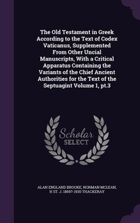 Front cover_The Old Testament in Greek According to the Text of Codex Vaticanus, Supplemented From Other Uncial Manuscripts, With a Critical Apparatus Containing the Variants of the Chief Ancient Authorities for the Text of the Septuagint Volume 1, pt.3