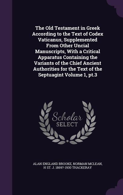 Front cover_The Old Testament in Greek According to the Text of Codex Vaticanus, Supplemented From Other Uncial Manuscripts, With a Critical Apparatus Containing the Variants of the Chief Ancient Authorities for the Text of the Septuagint Volume 1, pt.3