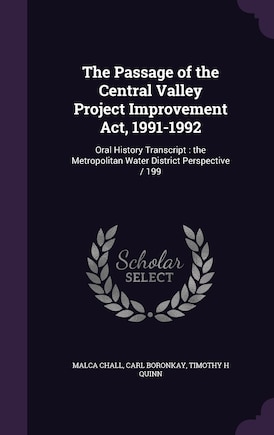 The Passage of the Central Valley Project Improvement Act, 1991-1992: Oral History Transcript: the Metropolitan Water District Perspective / 199