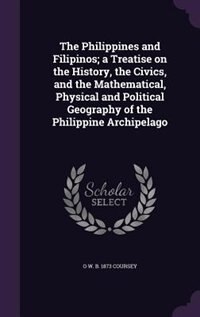 Front cover_The Philippines and Filipinos; a Treatise on the History, the Civics, and the Mathematical, Physical and Political Geography of the Philippine Archipelago