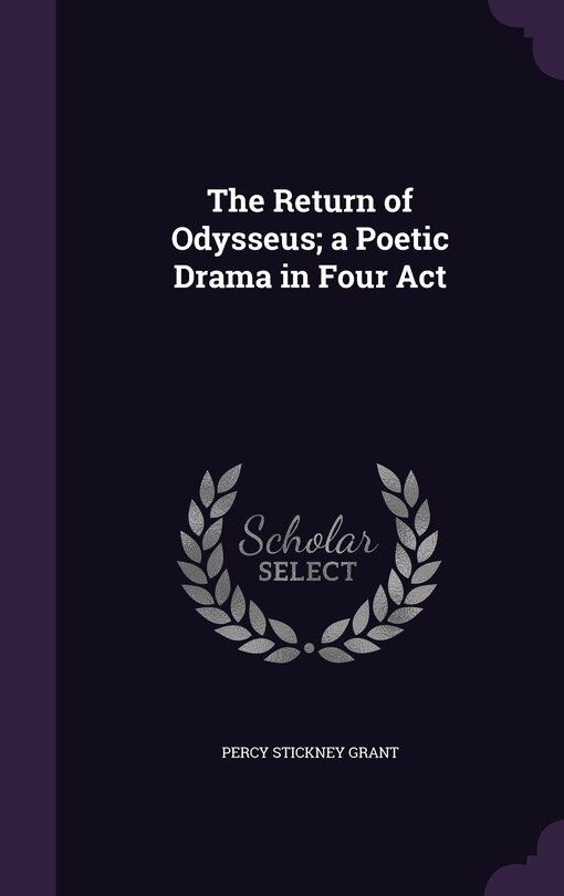 Front cover_The Return of Odysseus; a Poetic Drama in Four Act