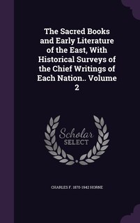 The Sacred Books and Early Literature of the East, With Historical Surveys of the Chief Writings of Each Nation.. Volume 2