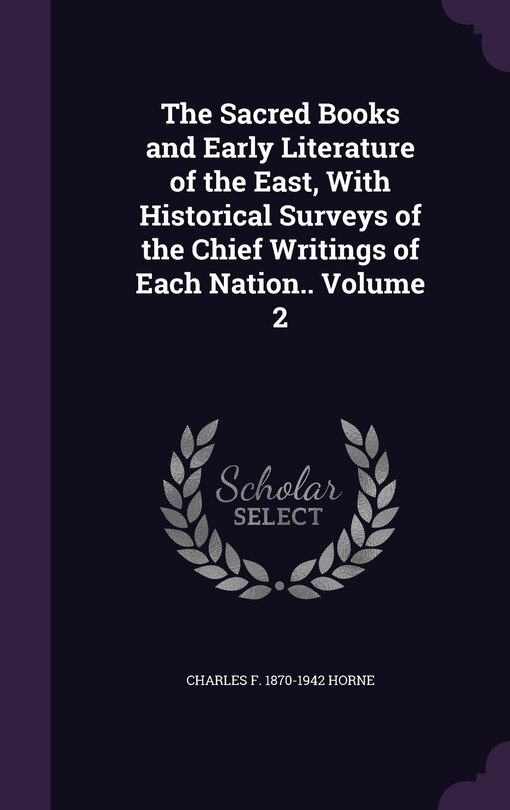 The Sacred Books and Early Literature of the East, With Historical Surveys of the Chief Writings of Each Nation.. Volume 2