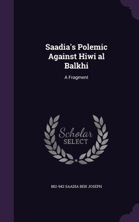 Saadia's Polemic Against Hiwi al Balkhi: A Fragment
