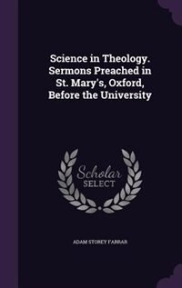 Front cover_Science in Theology. Sermons Preached in St. Mary's, Oxford, Before the University