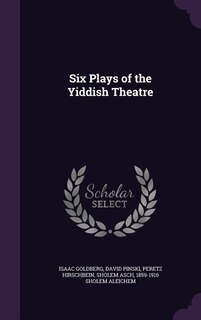 Six Plays of the Yiddish Theatre