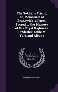 Couverture_The Soldier's Friend; or, Memorials of Brunswick, a Poem, Sacred to the Memory of His Royal Highness, Frederick, Duke of York and Albany