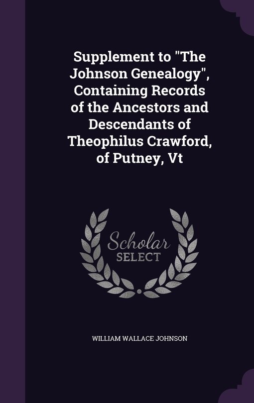 Front cover_Supplement to The Johnson Genealogy, Containing Records of the Ancestors and Descendants of Theophilus Crawford, of Putney, Vt