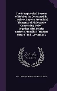Couverture_The Metaphysical System of Hobbes [as Contained] in Twelve Chapters From [his] Elements of Philosophy Concerning Body, Together With Briefer Extracts From [his] Human Nature and Leviathan;