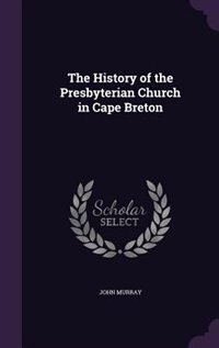 Front cover_The History of the Presbyterian Church in Cape Breton