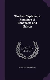 The two Captains; a Romance of Bonaparte and Nelson