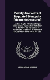 Front cover_Twenty-five Years of Regulated Monopoly [electronic Resource]