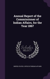 Couverture_Annual Report of the Commissioner of Indian Affairs, for the Year 1867