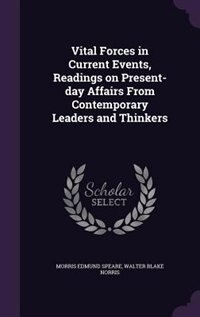 Vital Forces in Current Events, Readings on Present-day Affairs From Contemporary Leaders and Thinkers