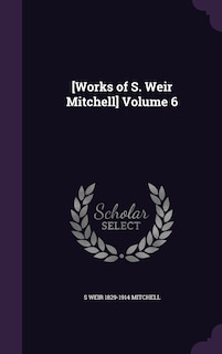 [Works of S. Weir Mitchell] Volume 6