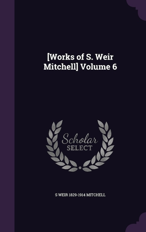 [Works of S. Weir Mitchell] Volume 6