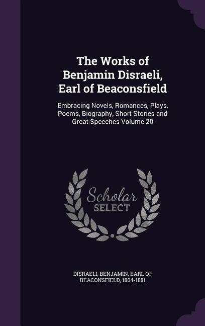 Couverture_The Works of Benjamin Disraeli, Earl of Beaconsfield