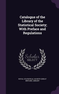 Couverture_Catalogue of the Library of the Statistical Society; With Preface and Regulations