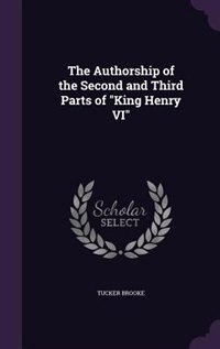Front cover_The Authorship of the Second and Third Parts of King Henry VI