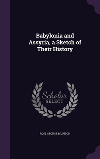 Couverture_Babylonia and Assyria, a Sketch of Their History