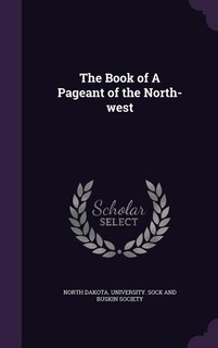 Front cover_The Book of A Pageant of the North-west