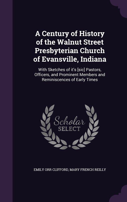 Front cover_A Century of History of the Walnut Street Presbyterian Church of Evansville, Indiana