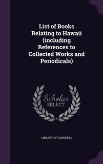 Front cover_List of Books Relating to Hawaii (including References to Collected Works and Periodicals)