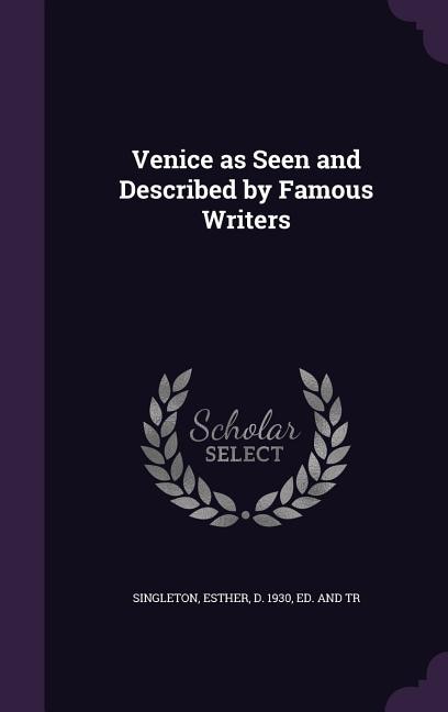 Venice as Seen and Described by Famous Writers