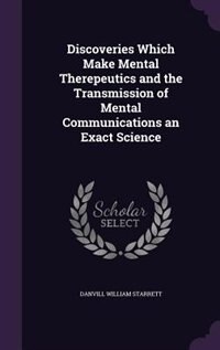 Front cover_Discoveries Which Make Mental Therepeutics and the Transmission of Mental Communications an Exact Science