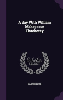 A day With William Makepeace Thacheray