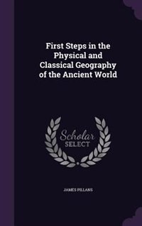 Front cover_First Steps in the Physical and Classical Geography of the Ancient World