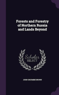 Front cover_Forests and Forestry of Northern Russia and Lands Beyond