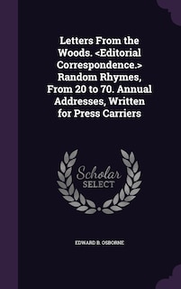 Front cover_Letters From the Woods. Random Rhymes, From 20 to 70. Annual Addresses, Written for Press Carriers