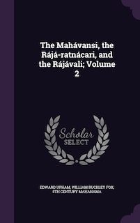 The Mahávansi, the Rájá-ratnácari, and the Rájávali; Volume 2