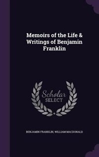 Memoirs of the Life & Writings of Benjamin Franklin