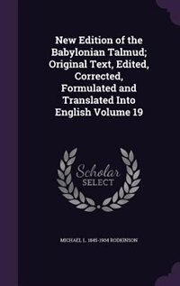 New Edition of the Babylonian Talmud; Original Text, Edited, Corrected, Formulated and Translated Into English Volume 19