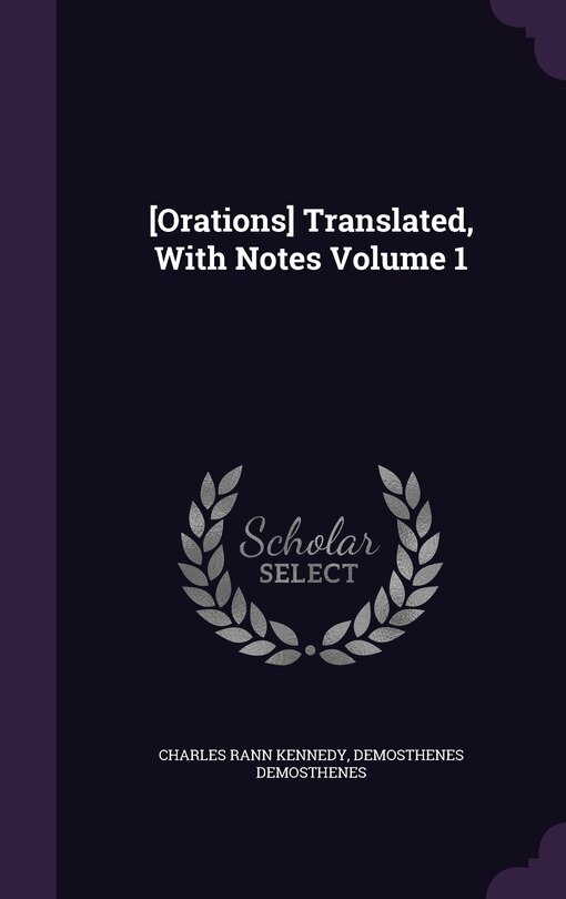 Couverture_[Orations] Translated, With Notes Volume 1