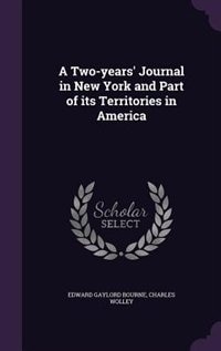 A Two-years' Journal in New York and Part of its Territories in America