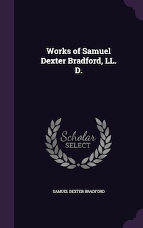 Couverture_Works of Samuel Dexter Bradford, LL. D.