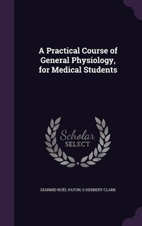 Front cover_A Practical Course of General Physiology, for Medical Students