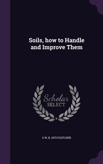 Soils, how to Handle and Improve Them