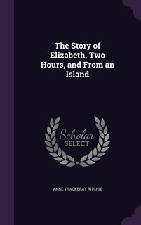 Couverture_The Story of Elizabeth, Two Hours, and From an Island