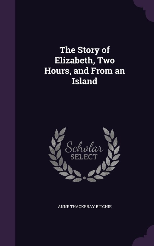 Couverture_The Story of Elizabeth, Two Hours, and From an Island