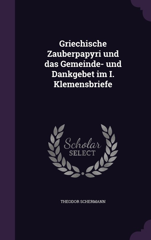 Front cover_Griechische Zauberpapyri und das Gemeinde- und Dankgebet im I. Klemensbriefe