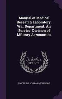 Manual of Medical Research Laboratory. War Department. Air Service. Division of Military Aeronautics