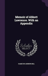 Front cover_Memoir of Abbott Lawrence. With an Appendix